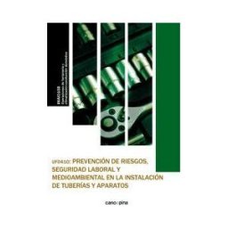 Cano Pina S.L. Uf0410 Prevención De Riesgos , Seguridad Laboral Y Medioambiental En La Instalación De Tuberías Y Aparatos