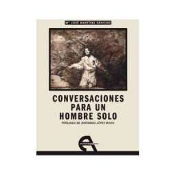 Ediciones Antígona, S.L. Conversaciones Para Un Hombre Solo