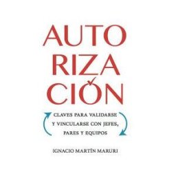 Maruri Consultores Ltda Autorización. Claves Para Validarse Y Vincularse Con Jefes, Pares Y Equipos