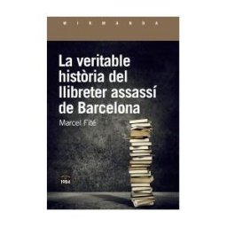 Edicions de 1984 La Veritable Histria Del Llibreter Assassí De Barcelona