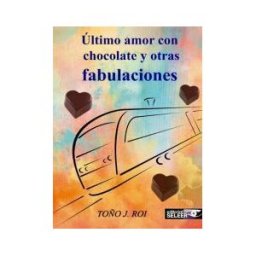 Editorial Seleer último Amor Con Chocolate Y Otras Fabulaciones