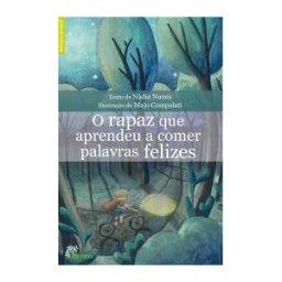 ALFARROBA O Rapaz Que Aprendeu A Comer Palavras Felizes