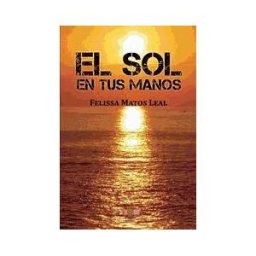 Cultiva Libros El Sol En Tus Manos Felissa Matos Leal