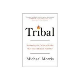 Penguin Publishing Group Tribal: How The Cultural Instincts That Divide Us Can Help Bring Us Together