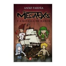 Edicións Xerais de Galicia, S.A. Os Megatoxos E A Batalla De Rande