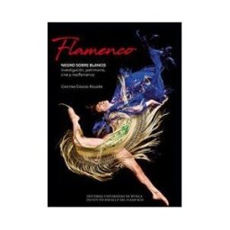 Editorial Universidad de Sevilla-Secretariado de Publicaciones Flamenco. Negro Sobre Blanco