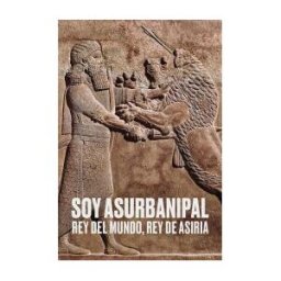 FUND. LA CAIXA Soy Asurbanipal. Rey Del Mundo, Rey De Asiria