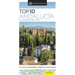 DORLING KINDERSLEY (DK) Andalucía Y La Costa Del Sol (guías Visuales Top 10)