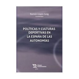 Editorial Tirant Lo Blanch Políticas Y Culturas Deportivas En La España De Las ...