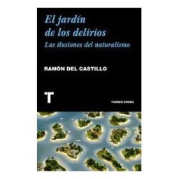 Turner Publicaciones S.L. El Jardín De Los Delirios: Las Ilusiones Del Naturalismo