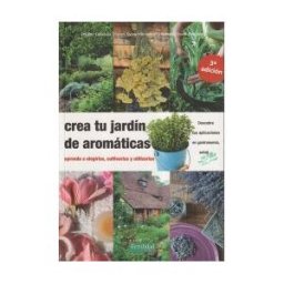 La Fertilidad de la Tierra Ediciones Crea Tu Jardín De Aromáticas