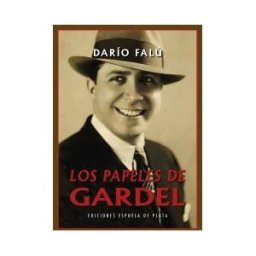 Ediciones Espuela de Plata Los Papeles De Gardel