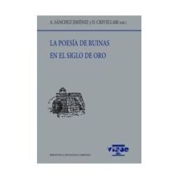 VISOR LIBROS L Poesía De Ruinas En El Siglo De Oro