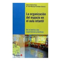 Editorial Octaedro, S.L. La Organización Del Espacio En El Aula Infantil
