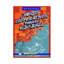 Wanceulen Editorial S.L. Juegos Cooperativos Para El Kin-ball