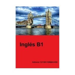 EDITORIAL TUTOR FORMACIóN Inglés B1