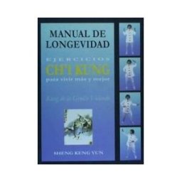 Editorial Humanitas, S.L. Manual De Longevidad. Ejercicios Ch'i Kung Para Vivir Más Y Mejor