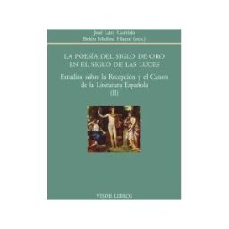 Visor libros, S.L. La Poesía Del Siglo De Oro En El Siglo De Las Luces: Estudios Sobre La Recepción Y El Canon De La Literatura Española (ii)