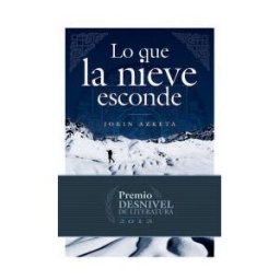 Ediciones Desnivel, S. L Lo Que La Nieve Esconde