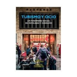 Editorial Dykinson, S.L. Turismo Y Ocio. Un Fenómeno Social De Movilidad Y Consumo