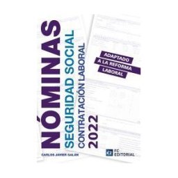 FC EDITORIAL Nóminas, Seguridad Social Y Contratación Laboral 2022: Adaptado A La Reforma Laboral