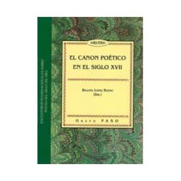 Secretariado de Publicaciones de la Universidad de Sevilla El Canon Poético En El Siglo Xvii
