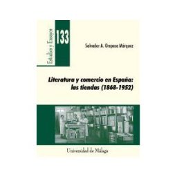 Servicio de Publicaciones y Divulgación Científica de Literatura Y Comercio En España: Las Tiendas (1868-1952)