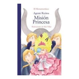 ANAYA INFANTIL Y JUVENIL Agente Ricitos. Misión Princesa