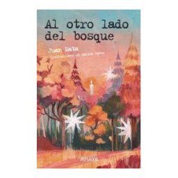 ANAYA INFANTIL Y JUVENIL Al Otro Lado Del Bosque