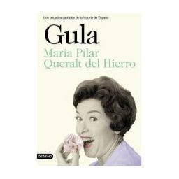 Ediciones Destino Los Pecados Capitales De La Historia De España. Gula