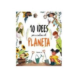 Edicions Bromera, S.L. 10 Idees Per A Salvar El Planeta