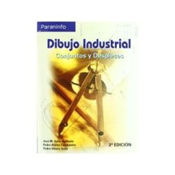 Ediciones Paraninfo, S.A Dibujo Industrial. Conjuntos Y Despieces