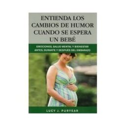 Ediciones Medici, S.L. Entienda Los Cambios De Humor Cuando Se Espera Un Bebé