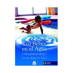Paidotribo Bebés En El Agua. Una Experiencia Fascinante, Los (color) -libro+dvd-