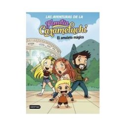 Destino Infantil Juvenil Las Aventuras De La Familia Carameluchi 1. El Amuleto Mágico