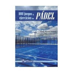 Wanceulen Editorial S.L. 1001 Juegos Y Ejercicios De Pádel