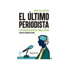 Marcombo El último Periodista. La Inteligencia Artificial Toma El Relevo