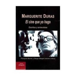 Asociación Shangrila Textos Aparte Marguerite Duras. El Cine Que Yo Hago