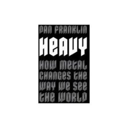Little, Brown Book Group Limited Heavy: How Metal Changes The Way We See The World