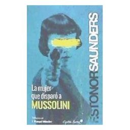 Capitan Swing La Mujer Que Disparó A Mussolini