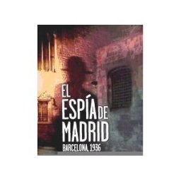 Medialive Content, S.L. El Espía De Madrid : Barcelona, 1936