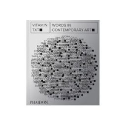Phaidon Press Limited Vitamin Txt: Words In Contemporary Art
