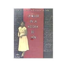 Consejería de Cultura (Andalucía) La Mujer En La Historia De Jaén