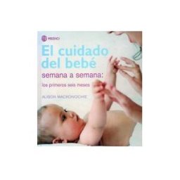 Ediciones Medici, S.L. El Cuidado Del Bebe Semana A Semana