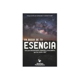 Romeo Ediciones En Busca De Tu Esencia: Guía Para Encontrarte, Renacer Y Descubrir Lo Que Has Venido A Ser
