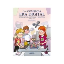 ANAYA INFANTIL Y JUVENIL La Asombrosa Era Digital
