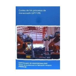 Editorial Elearning Uf1129 - Costes De Los Procesos De Mecanizado