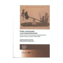 Servicio de Publicaciones de la Universidad de Cádiz Poder, Contrapoder Y Sus Representaciones : Xvii Encuentro De La Ilustración Al Romanticismo: España, Europa Y América