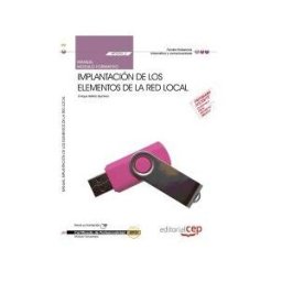 Editorial CEP, S.L. Manual Implantación De Los Elementos De La Red Local. Certificados De Profesionalidad. Sistemas Microinformáticos