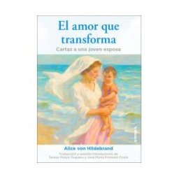 EUNSA. EDICIONES UNIVERSIDAD DE NAVARRA, S.A. El Amor Que Transforma